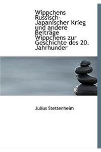 Wippchens Russisch-Japanischer Krieg Und Andere Beitrage Wippchens Zur Geschichte Des 20. Jahrhunder
