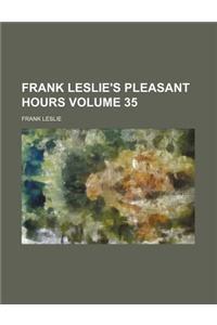 Frank Leslie's Pleasant Hours Volume 35
