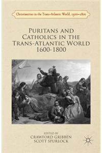 Puritans and Catholics in the Trans-Atlantic World 1600-1800