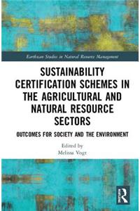 Sustainability Certification Schemes in the Agricultural and Natural Resource Sectors