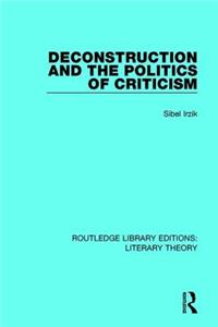 Deconstruction and the Politics of Criticism