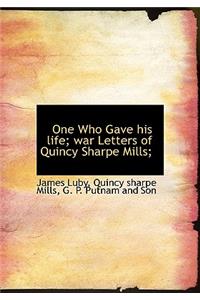 One Who Gave His Life; War Letters of Quincy Sharpe Mills;