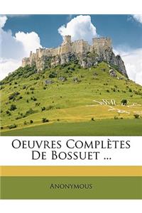 Oeuvres Completes de Bossuet ...