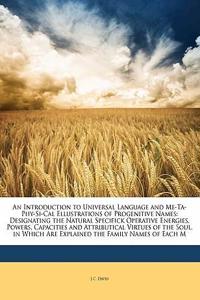 An Introduction to Universal Language and Me-Ta-Phy-Si-Cal Ellustrations of Progenitive Names