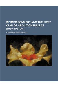 My Imprisonment and the First Year of Abolition Rule at Washington