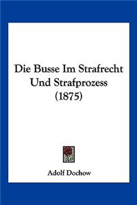 Busse Im Strafrecht Und Strafprozess (1875)