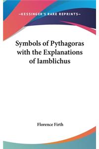 Symbols of Pythagoras with the Explanations of Iamblichus