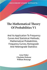 The Mathematical Theory of Probabilities V1