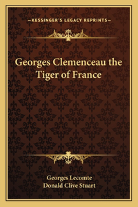 Georges Clemenceau the Tiger of France
