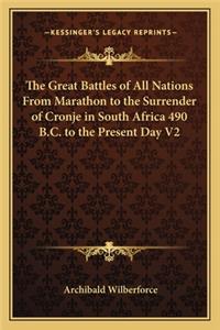 Great Battles of All Nations from Marathon to the Surrender of Cronje in South Africa 490 B.C. to the Present Day V2