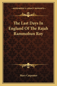 The Last Days In England Of The Rajah Rammohun Roy