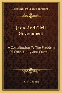 Jesus And Civil Government