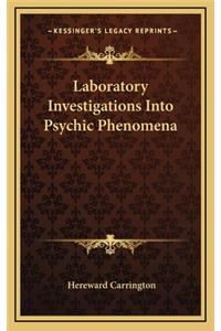 Laboratory Investigations Into Psychic Phenomena