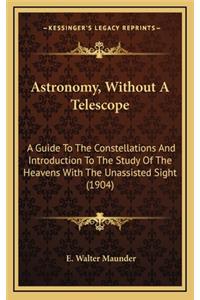 Astronomy, Without A Telescope
