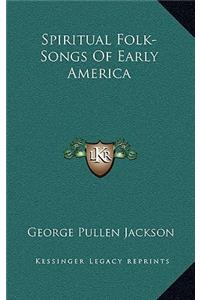 Spiritual Folk-Songs Of Early America