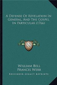 A Defense Of Revelation In General, And The Gospel In Particular (1766)