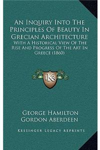 An Inquiry Into the Principles of Beauty in Grecian Architecture