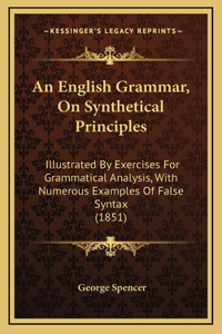 An English Grammar, on Synthetical Principles