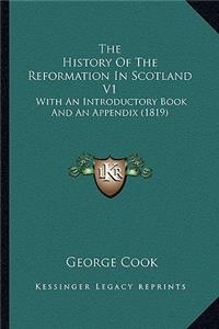 History Of The Reformation In Scotland V1