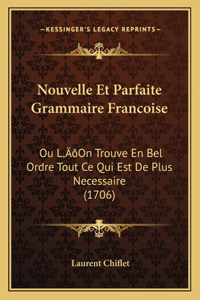 Nouvelle Et Parfaite Grammaire Francoise