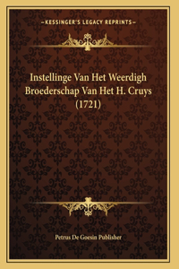 Instellinge Van Het Weerdigh Broederschap Van Het H. Cruys (1721)