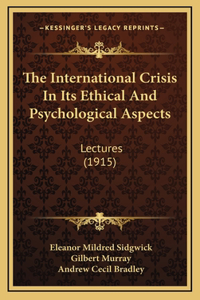 The International Crisis In Its Ethical And Psychological Aspects