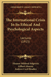 The International Crisis In Its Ethical And Psychological Aspects