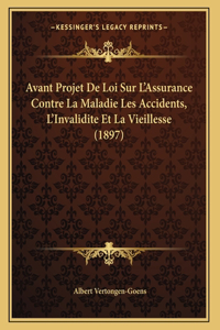 Avant Projet De Loi Sur L'Assurance Contre La Maladie Les Accidents, L'Invalidite Et La Vieillesse (1897)