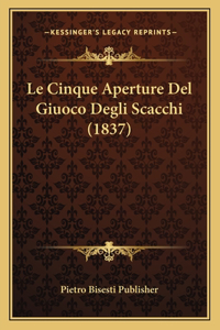Le Cinque Aperture Del Giuoco Degli Scacchi (1837)