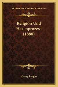 Religion Und Hexenprozess (1888)