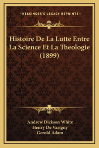 Histoire De La Lutte Entre La Science Et La Theologie (1899)