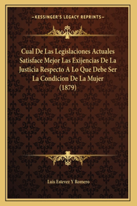 Cual De Las Legislaciones Actuales Satisface Mejor Las Exijencias De La Justicia Respecto A Lo Que Debe Ser La Condicion De La Mujer (1879)