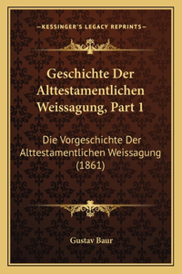 Geschichte Der Alttestamentlichen Weissagung, Part 1