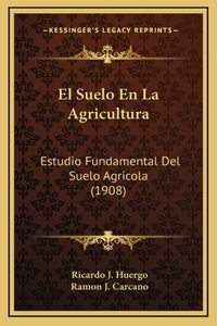 El Suelo En La Agricultura