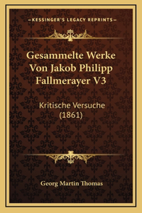 Gesammelte Werke Von Jakob Philipp Fallmerayer V3