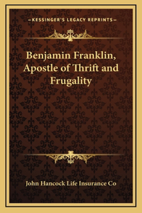 Benjamin Franklin, Apostle of Thrift and Frugality