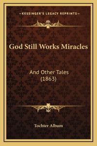 God Still Works Miracles