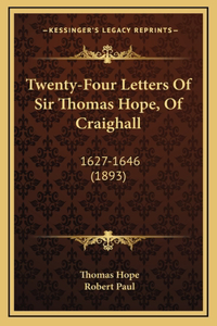 Twenty-Four Letters Of Sir Thomas Hope, Of Craighall