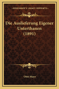 Die Auslieferung Eigener Unterthanen (1891)