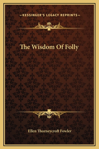 The Wisdom Of Folly
