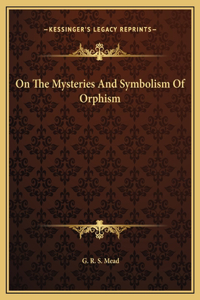 On The Mysteries And Symbolism Of Orphism