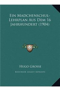 Ein Madchenschul-Lehrplan Aus Dem 16 Jahrhundert (1904)
