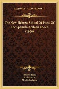 New-Hebrew School Of Poets Of The Spanish-Arabian Epoch (1906)