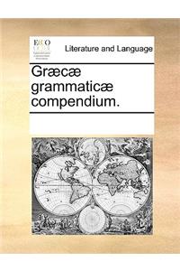 Græcæ Grammaticæ Compendium.