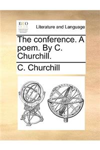 The conference. A poem. By C. Churchill.