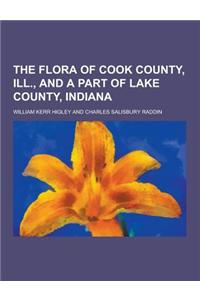 The Flora of Cook County, Ill., and a Part of Lake County, Indiana