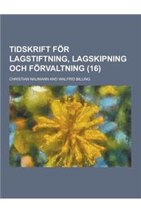 Tidskrift for Lagstiftning, Lagskipning Och Forvaltning Volume 16