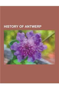 History of Antwerp: Union of Utrecht, Pieter Brueghel the Younger, Jan Brueghel the Elder, Jan Brueghel the Younger, Jacob Jordaens, Antho