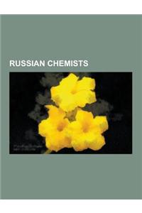 Russian Chemists: Dmitri Mendeleev, Vladimir Markovnikov, Mikhail Lomonosov, Alexander Borodin, Ilya Prigogine, Mikhail Shultz, Gustav H
