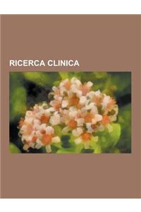 Ricerca Clinica: Studio Clinico, Dichiarazione Di Helsinki, Sperimentazione Animale, Sperimentazione Umana, Comitato Etico, Consenso In